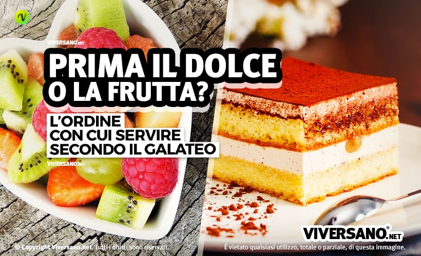 Servire prima il dolce o la frutta