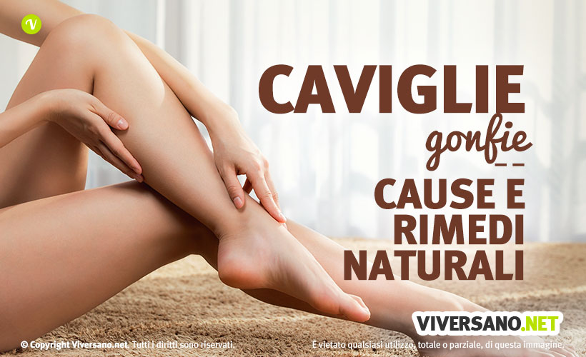 Caviglie gonfie: cause e rimedi naturali