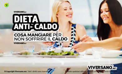 Cosa mangiare con il caldo?