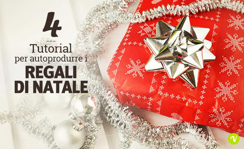 Tutorial per autoprodurre i regali di natale