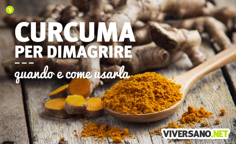 Curcuma per dimagrire: come usarla per ottenere effetti dimagranti