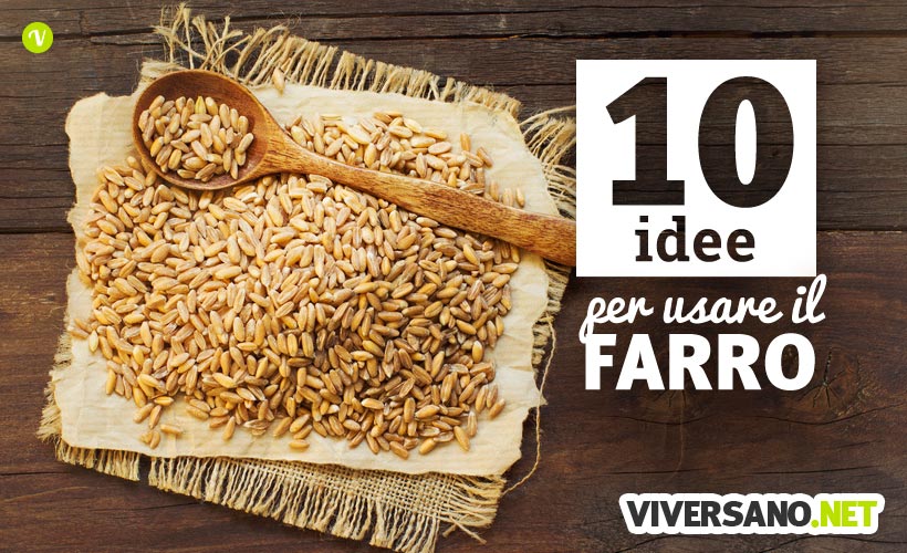 10 ricette per usare il farro in cucina