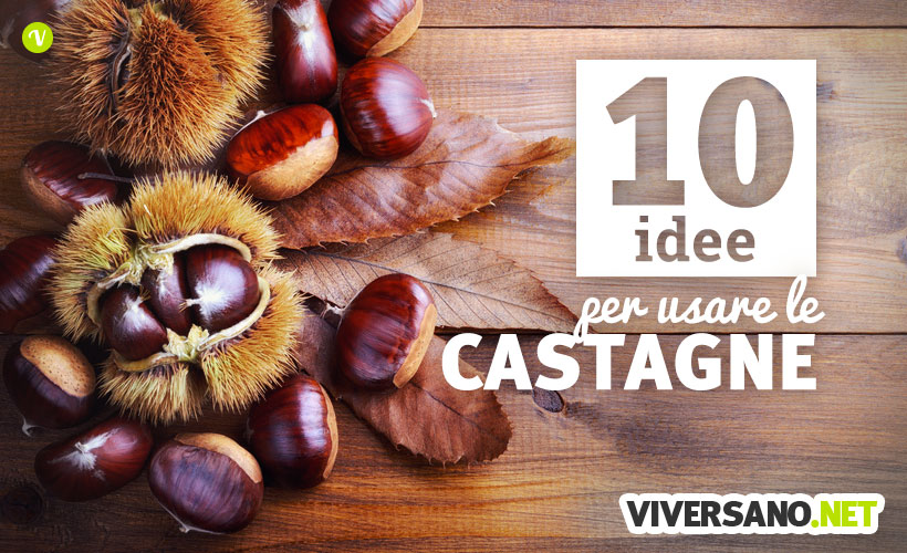 10 idee per usare le castagne in cucina