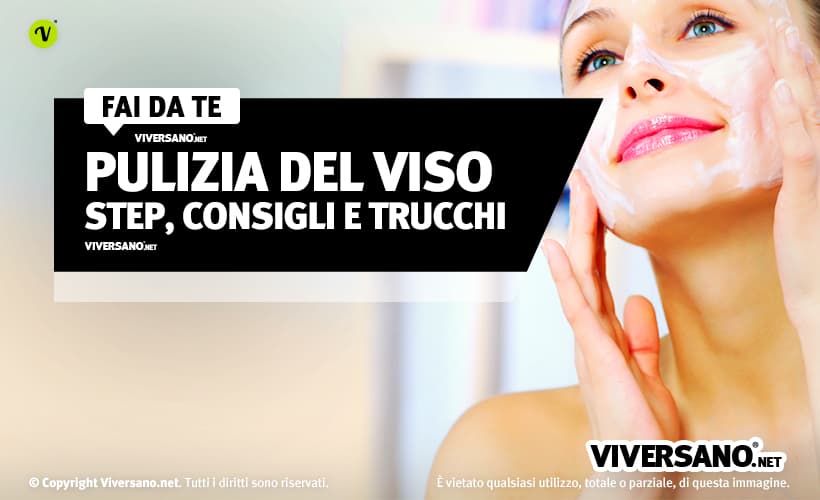 Pulizia del viso fai da te: consigli pratici