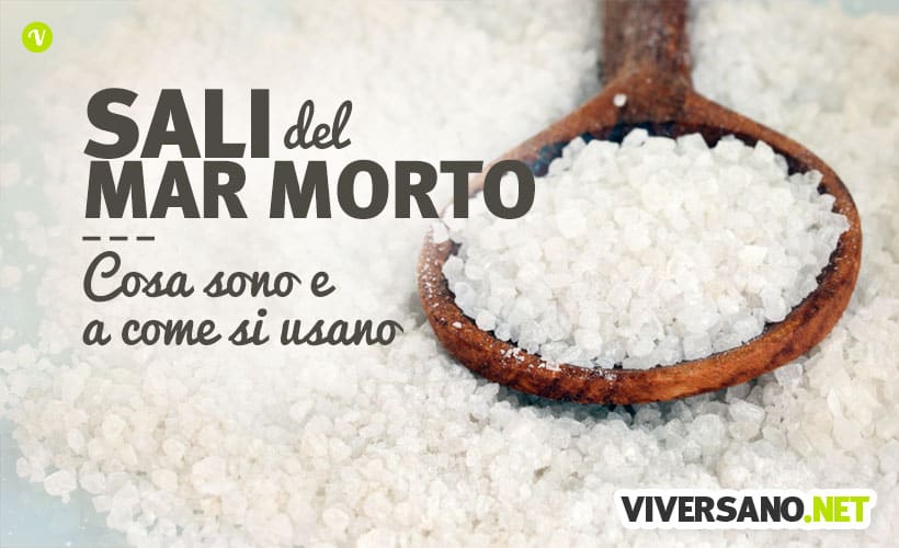 Sali del mar morto: proprietà, utilizzo e benefici