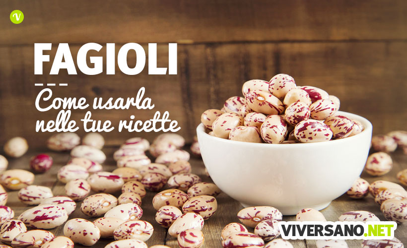 Fagioli in cucina: idee e consigli d'uso