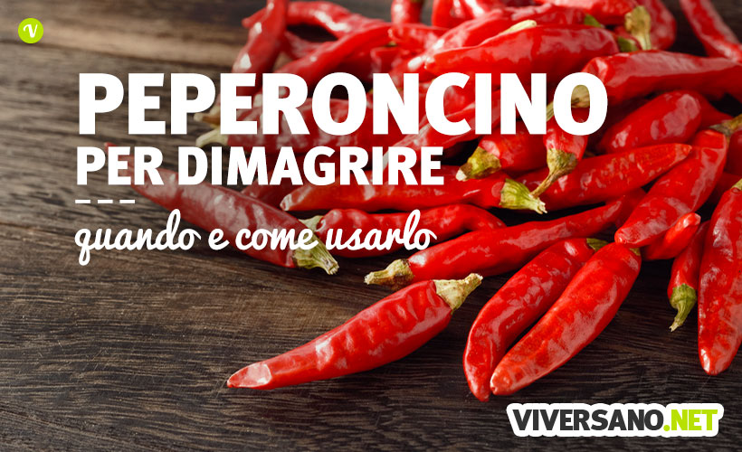 Peperoncino per dimagrire: come e perché aiuta a dimagrire