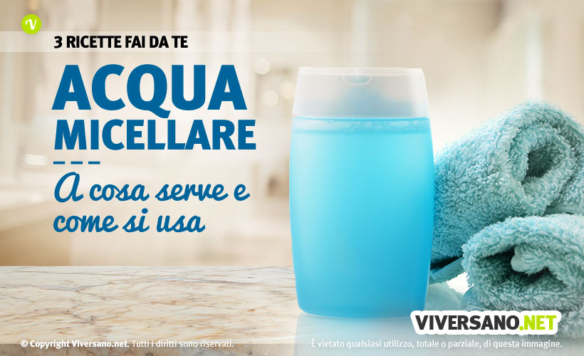 Acqua micellare: come si usa e 3 ricette fai da te