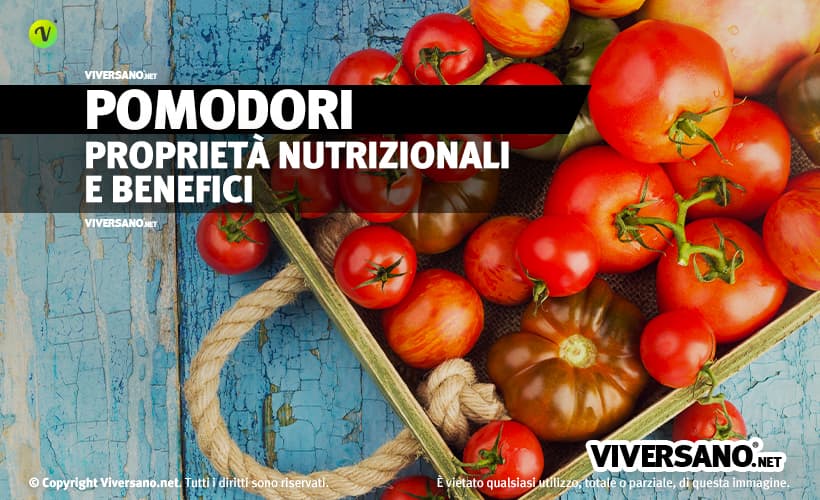 Pomodoro: proprietà, benefici e controindicazioni