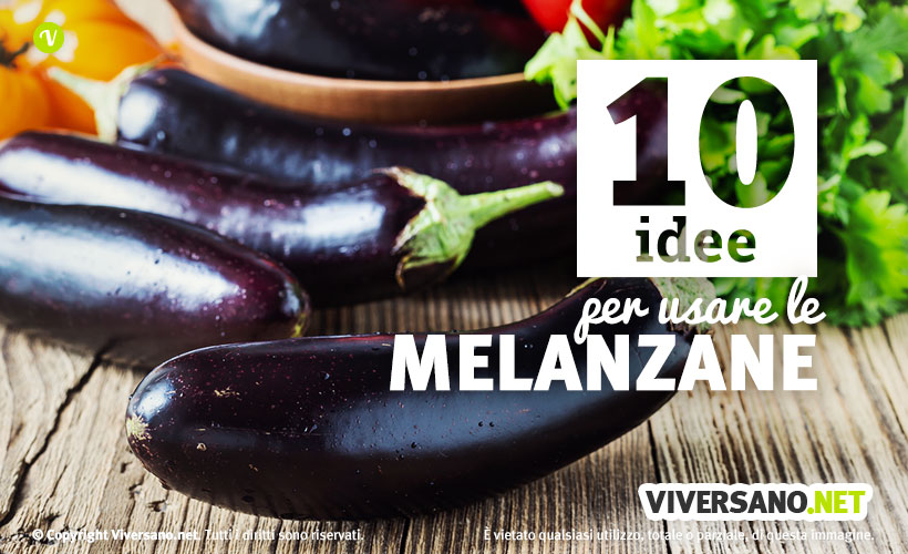 10 ricette per usare le melanzane