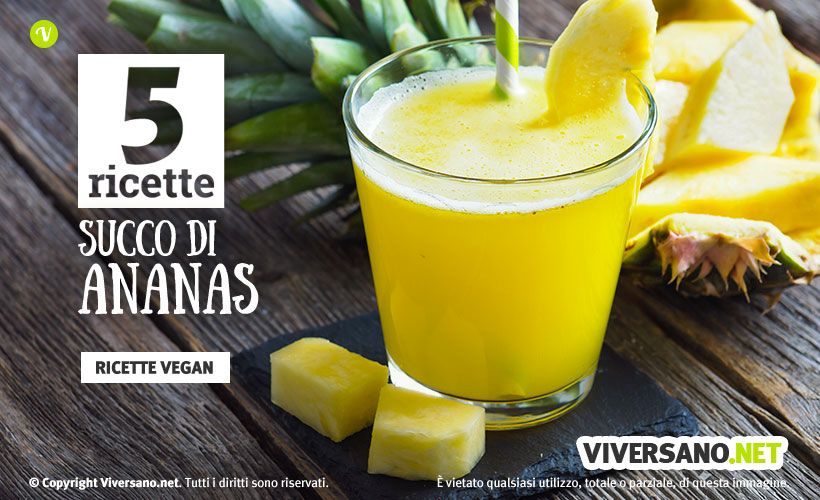 Succo di ananas: 5 ricette con estrattore