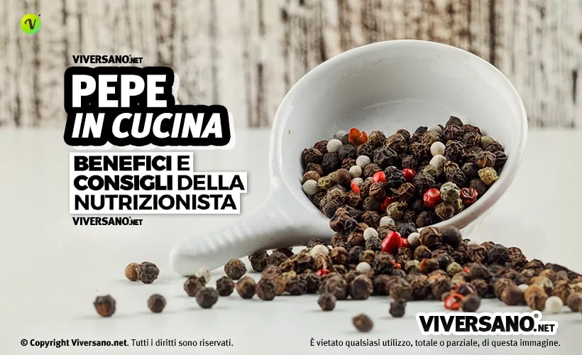 Benefici del pepe e come usarlo in cucina